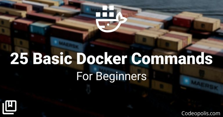 25 Basic Docker Commands For Beginners Codeopolis